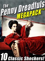 The Penny Dreadfuls megapack : 10 classic shockers! cover image