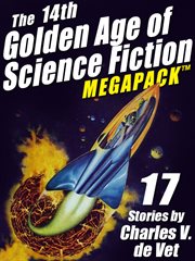 The 14th Golden Age of Science Fiction Megapack : 17 Stories by Charles V. de Vet. volume 14 cover image