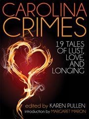 Carolina crimes : nineteen tales of lust, love, and longing cover image