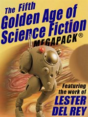 The fifth golden age of science fiction megapack : featuring the work of Lester Del Rey cover image
