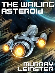 Wailing Asteroid : a Classic of Science Fiction cover image