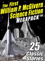 The First William P. McGivern Science Fiction Megapack : 25 Classic Stories cover image