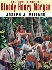 The true story of bloody henry morgan cover image