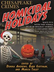 Chesapeake crimes : fourteen tales of murder and merriment. Homicidal holidays cover image