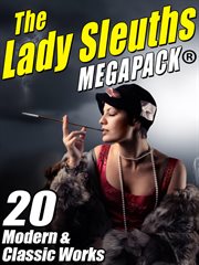 The Lady Sleuth Megapack : 20 Modern and Classic Tales of Female Detectives cover image