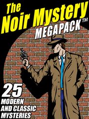 The noir mystery megapack : 25 modern and classic mysteries cover image