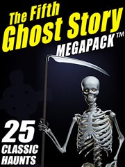 The fifth ghost story megapack: 25 classic haunts cover image