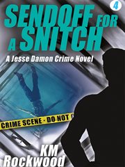Sendoff for a Snitch : Jesse Damon Series, Book 4 cover image