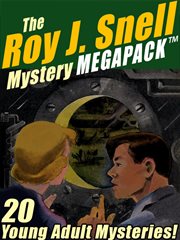 The Roy J. Snell mystery megapack : 20 young adult mysteries! cover image
