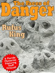 Faces of Danger : 6 Florida Mysteries Featuring Sheriff Stuff Driscoll cover image
