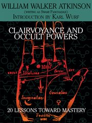 Clairvoyance and Occult Powers : 20 Lessons Toward Mastery cover image