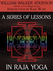 A series of lessons in Raja Yoga cover image