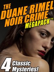 The Duane Rimel noir crime Megapack : 4 classic mysteries! cover image