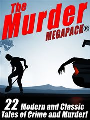 The murder megapack : 23 classic and modern tales of crime and murder cover image