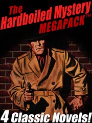 The hardboiled mystery megapack : 4 classic crime novels cover image