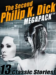 The Second Philip K. Dick Megapack : 15 Fantastic Stories cover image