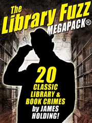The Library Fuzz megapack : 20 classic library and book crimes cover image