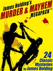 James Holding's Murder & Mayhem MEGAPACK (TM): 24 Classic Mystery Stories and a Poem cover image