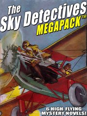 The sky detectives megapack : 6 high-flying mystery novels cover image