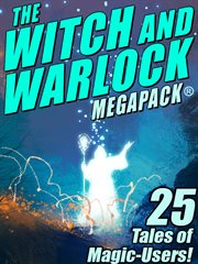 The witch and warlock : 25 tales of magic-users cover image