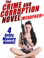 The crime and corruption novel : 4 gritty crime novels cover image