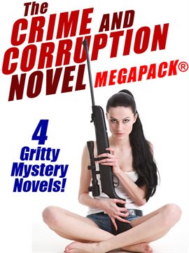 Cover image for The Crime and Corruption Novel MEGAPACK®