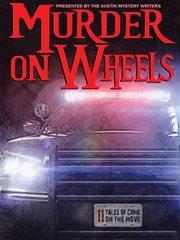 Murder on wheels : 11 tales of crime on the move cover image