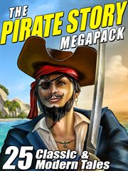 The pirate story megapack : 25 classic and modern tales cover image
