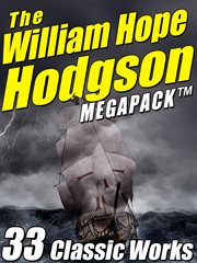 The William Hope Hodgson megapack : 35 classic works cover image