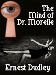 The mind of Dr. Morelle cover image