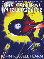 The central intelligence : the golden amazon saga, book seven cover image