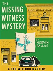 The Missing Witness Mystery : a Ted Wilford cover image