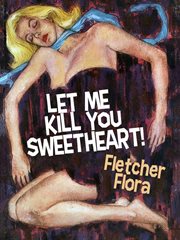 Let me kill you, sweetheart! cover image