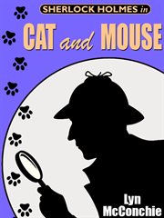 Sherlock Holmes in Cat and Mouse : A Holmes and Watson / Miss Emily and Mandalay Novella cover image