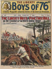 The Liberty Boys of '76. The Liberty Boys on Pine Tree Hill; or, The charge of the White Horse Troop cover image