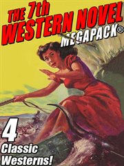 The 7th Western novel megapack : 4 classic Westerns! cover image