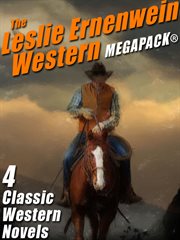 The Leslie Ernenwein western megapack : 4 classic western novels cover image