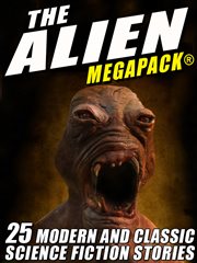The alien MEGAPACK® : 25 modern and classic science fiction stories cover image