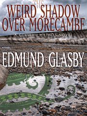 The Weird Shadow Over Morecambe: A Cthulhu Mythos Novel cover image
