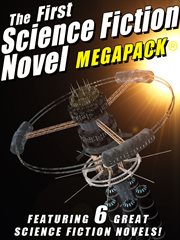 The first science fiction novel : featuring 6 great science fiction novels! cover image