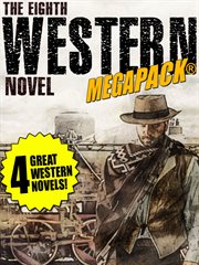 The eighth western novel MEGAPACK® : 4 great western novels cover image