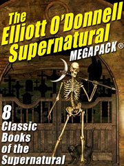 The Elliott O'Donnell supernatural MEGAPACK® : 8 classic books of the supernatural cover image