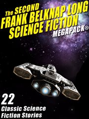 The second Frank Belknap long science fiction megapack : 22 classic stories cover image
