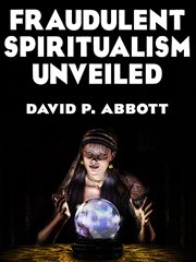 Fraudulent spiritualism unveiled cover image