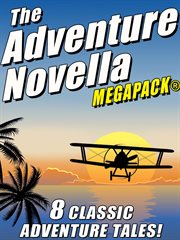The adventure novella MEGAPACK : 8 classic adventure tales cover image