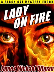 Lady on fire / James Michael Ullman cover image