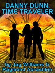 Danny Dunn, time traveler cover image