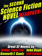 The first science fiction novel megapack : great SF novels by Arthur Jean Cox, John Boyd, Kenneth F. Gantz, Jeff Sutton cover image