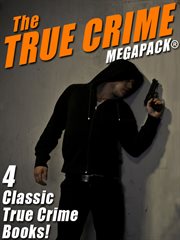 The true crime megapack : 4 classic true crime books! cover image