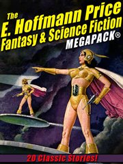 The E. Hoffmann Price fantasy & science fiction megapack : 20 classic tales cover image